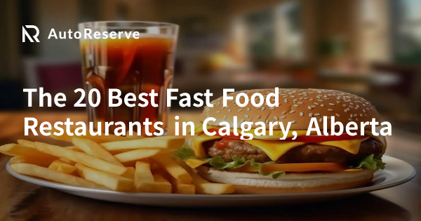 Calgary Fast Food The 20 Best Fast Food Restaurants in Calgary, Alberta | AutoReserve