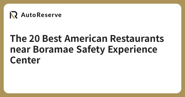 The 20 Best American Restaurants near Boramae Safety Experience Center ...