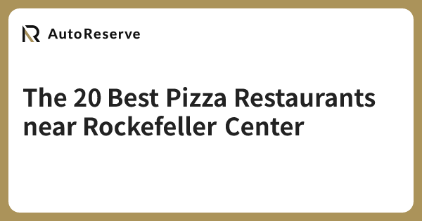 The 20 Best Pizza Restaurants near Rockefeller Center | AutoReserve